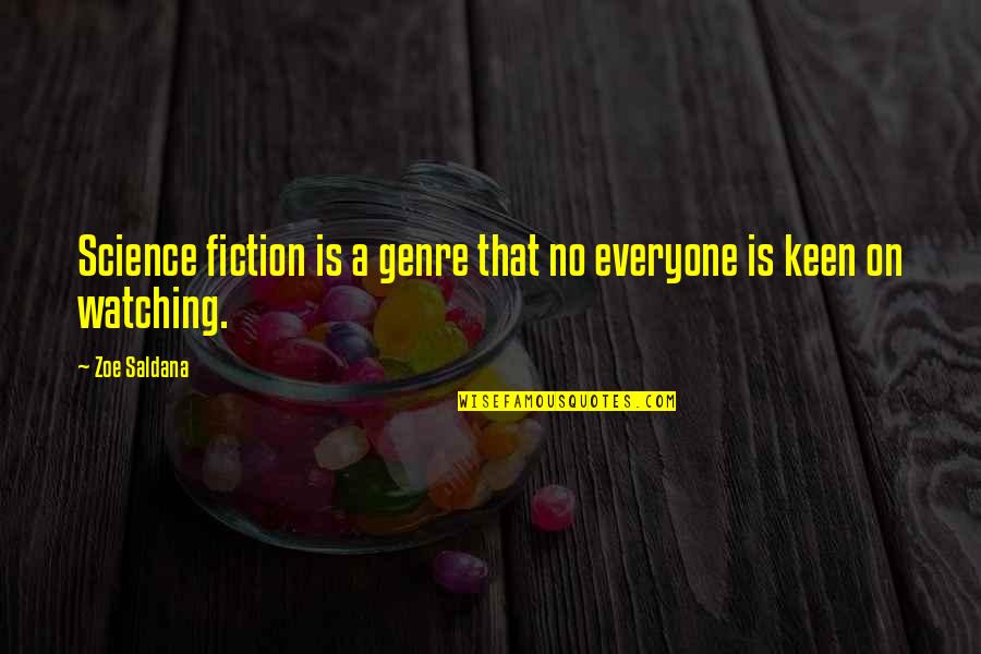 Science Fiction Genre Quotes By Zoe Saldana: Science fiction is a genre that no everyone