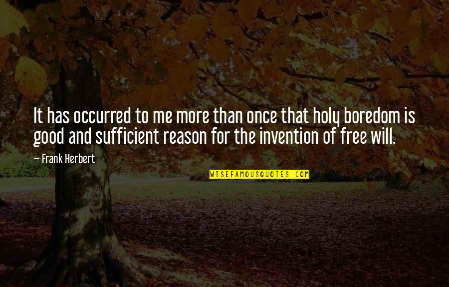 Science Fiction Quotes By Frank Herbert: It has occurred to me more than once