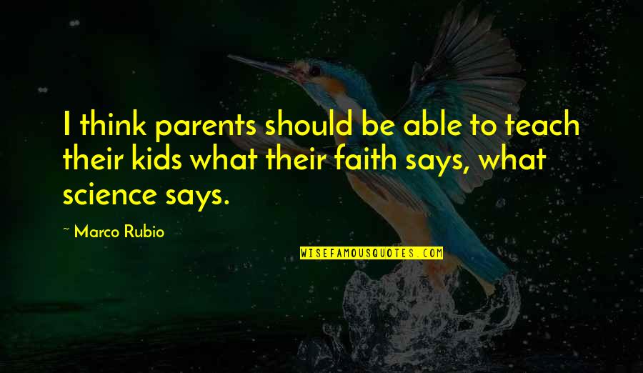 Science For Kids Quotes By Marco Rubio: I think parents should be able to teach