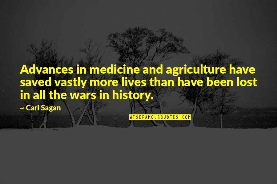 Science History Quotes By Carl Sagan: Advances in medicine and agriculture have saved vastly