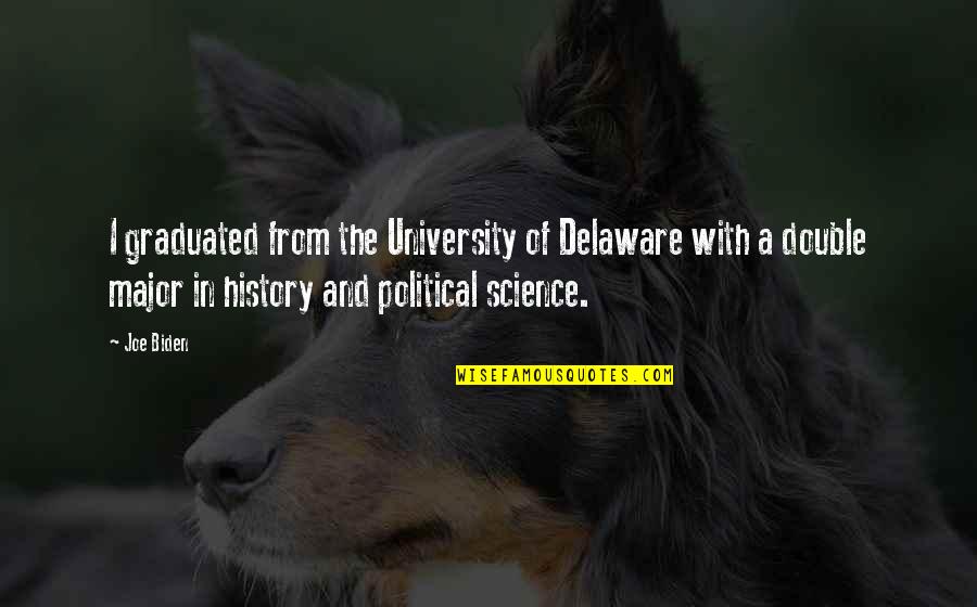 Science History Quotes By Joe Biden: I graduated from the University of Delaware with