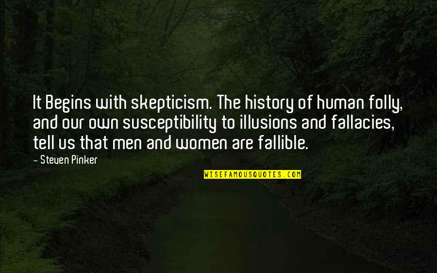 Science History Quotes By Steven Pinker: It Begins with skepticism. The history of human
