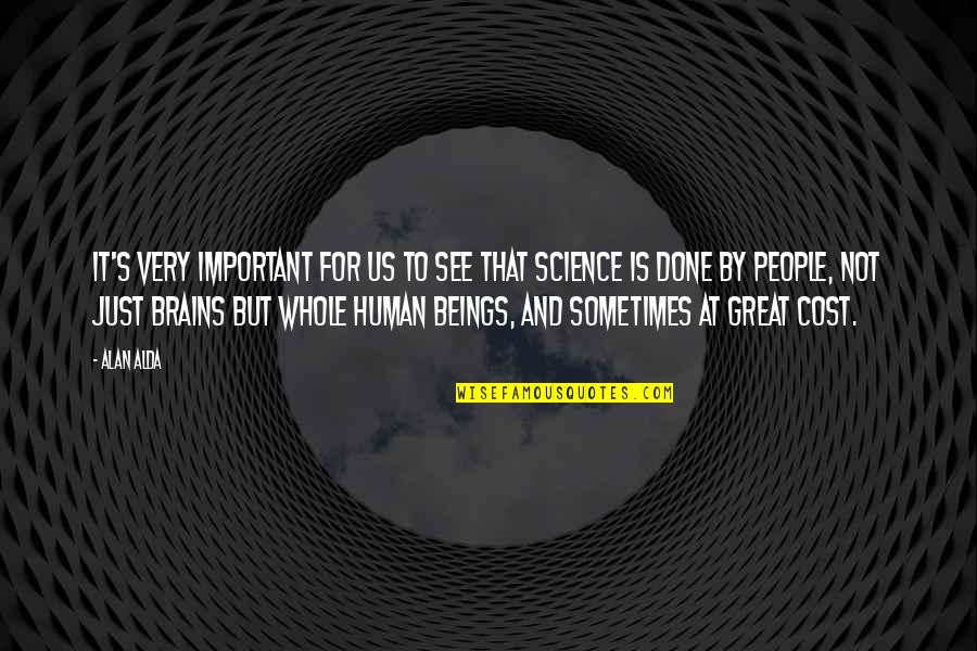 Science Important Quotes By Alan Alda: It's very important for us to see that