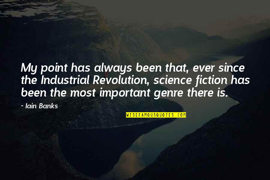Science Important Quotes By Iain Banks: My point has always been that, ever since