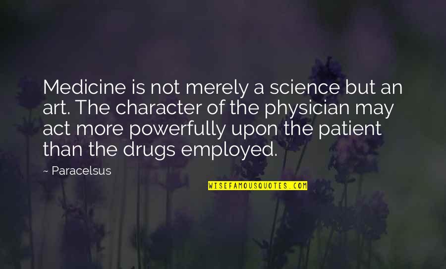 Science Is Art Quotes By Paracelsus: Medicine is not merely a science but an