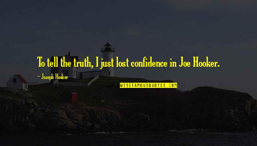 Science Is Fun Quotes By Joseph Hooker: To tell the truth, I just lost confidence