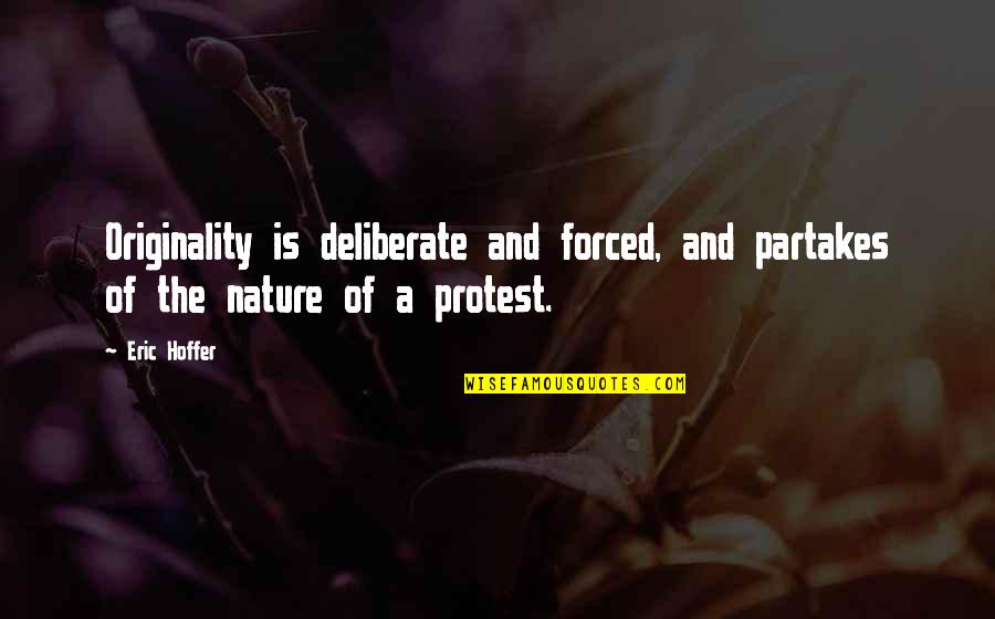 Science Nobel Prize Winner Quotes By Eric Hoffer: Originality is deliberate and forced, and partakes of
