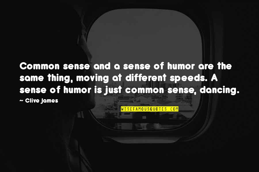 Science Of Logic Quotes By Clive James: Common sense and a sense of humor are