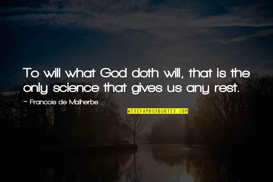Science Over God Quotes By Francois De Malherbe: To will what God doth will, that is