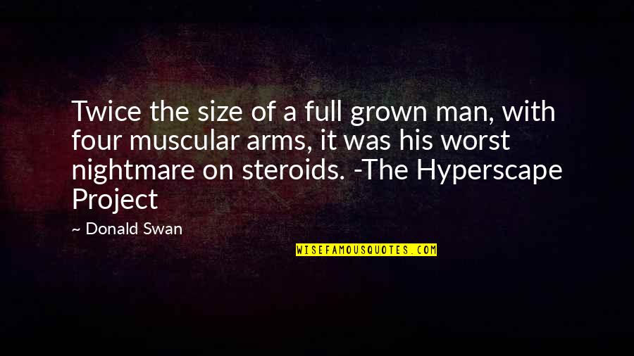Science Project Quotes By Donald Swan: Twice the size of a full grown man,