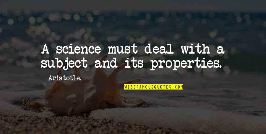 Science Subject Quotes By Aristotle.: A science must deal with a subject and