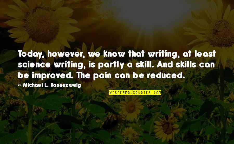 Science Today Quotes By Michael L. Rosenzweig: Today, however, we know that writing, at least