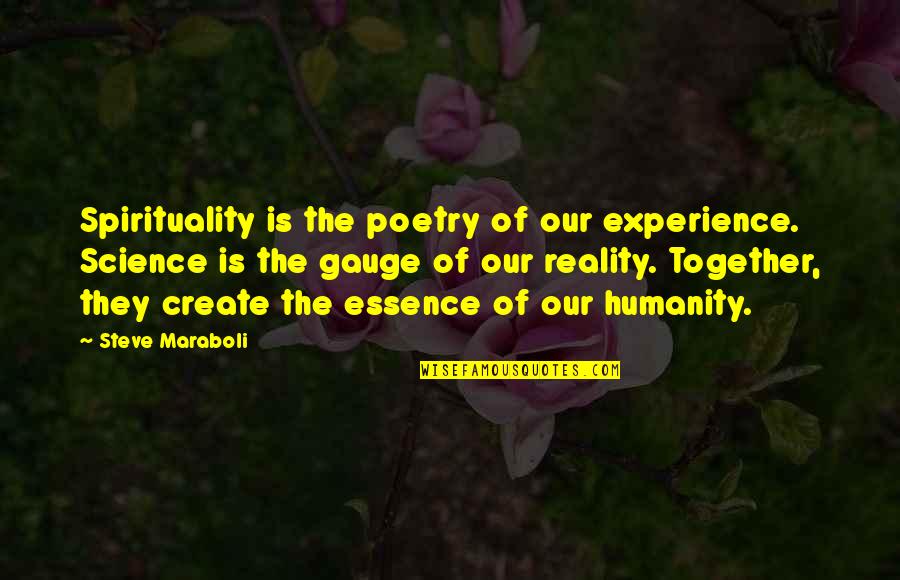 Science Vs Spirituality Quotes By Steve Maraboli: Spirituality is the poetry of our experience. Science