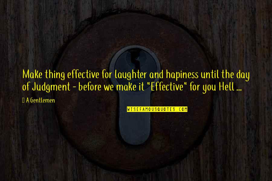 Sciences Quotes By A Gentlemen: Make thing effective for laughter and hapiness until