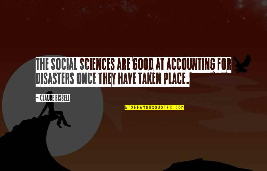 Sciences Quotes By Claude Bissell: The Social Sciences are good at accounting for