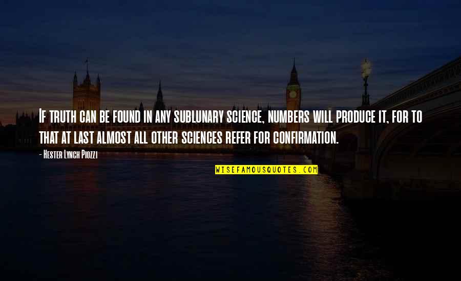 Sciences Quotes By Hester Lynch Piozzi: If truth can be found in any sublunary