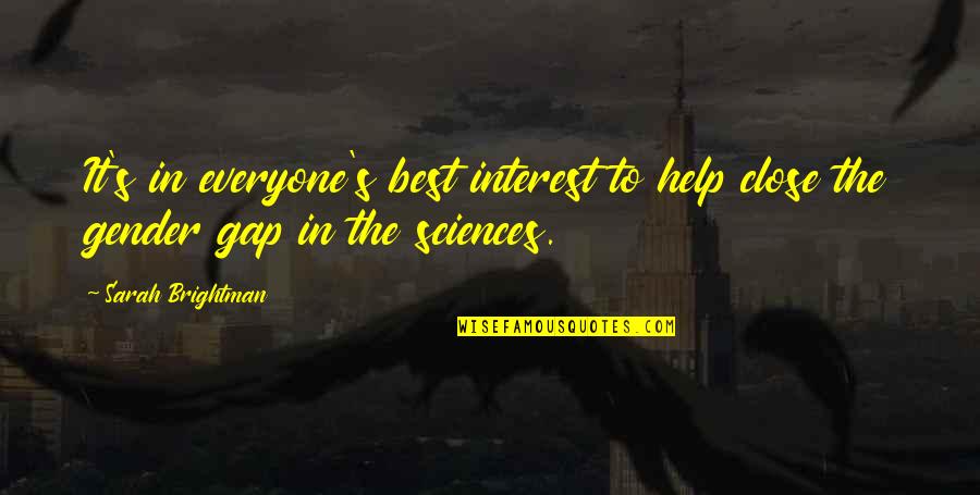 Sciences Quotes By Sarah Brightman: It's in everyone's best interest to help close