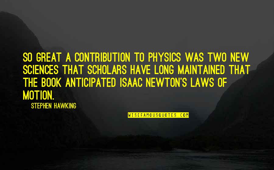Sciences Quotes By Stephen Hawking: So great a contribution to physics was Two