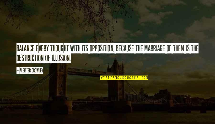 Sciene Fiction Novel Quotes By Aleister Crowley: Balance every thought with its opposition. Because the Sciene Fiction Novel Quotes By Aleister Crowley: Balance every thought with its opposition. Because the