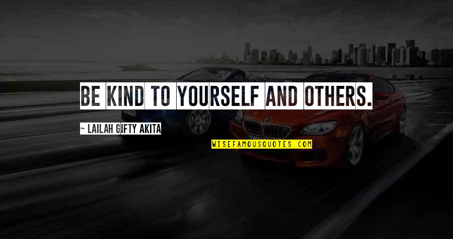 Scientiae Cedit Quotes By Lailah Gifty Akita: Be kind to yourself and others.