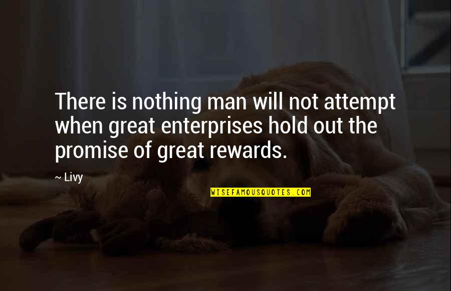 Scientiam Technologies Quotes By Livy: There is nothing man will not attempt when