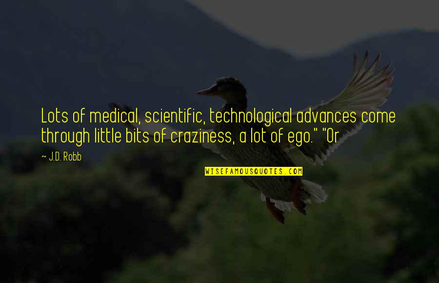 Scientific Advances Quotes By J.D. Robb: Lots of medical, scientific, technological advances come through