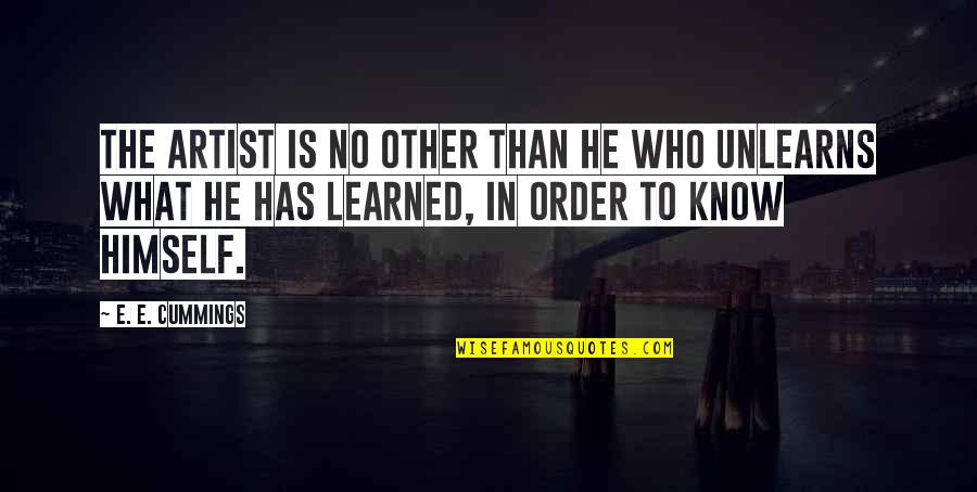 Scientific Consensus Quotes By E. E. Cummings: The Artist is no other than he who