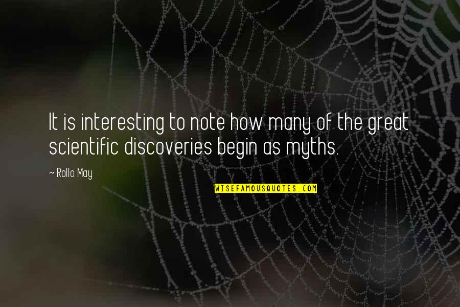 Scientific Discoveries Quotes By Rollo May: It is interesting to note how many of