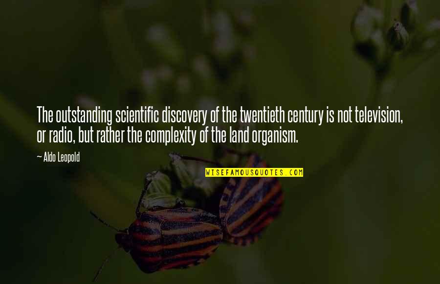 Scientific Discovery Quotes By Aldo Leopold: The outstanding scientific discovery of the twentieth century