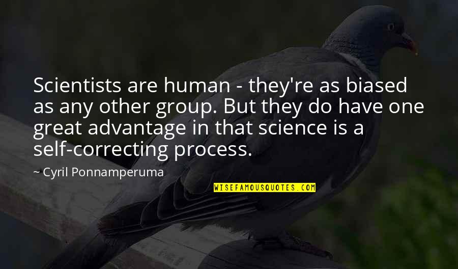 Scientific Discovery Quotes By Cyril Ponnamperuma: Scientists are human - they're as biased as