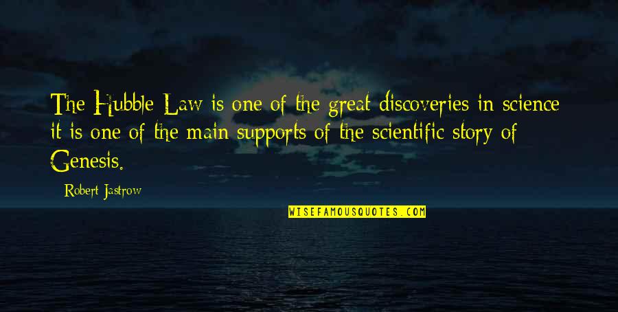 Scientific Discovery Quotes By Robert Jastrow: The Hubble Law is one of the great