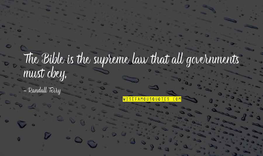 Scientific Inventions Quotes By Randall Terry: The Bible is the supreme law that all