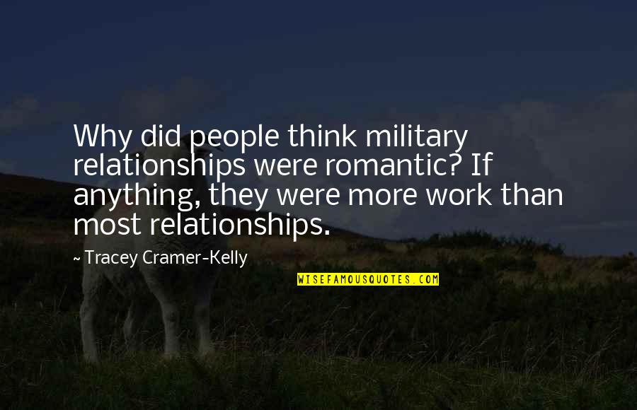 Scientific Inventions Quotes By Tracey Cramer-Kelly: Why did people think military relationships were romantic?