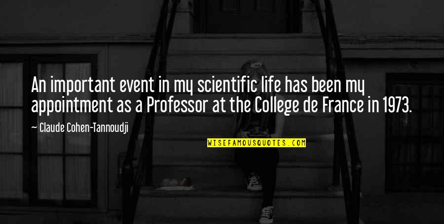 Scientific Life Quotes By Claude Cohen-Tannoudji: An important event in my scientific life has Scientific Life Quotes By Claude Cohen-Tannoudji: An important event in my scientific life has