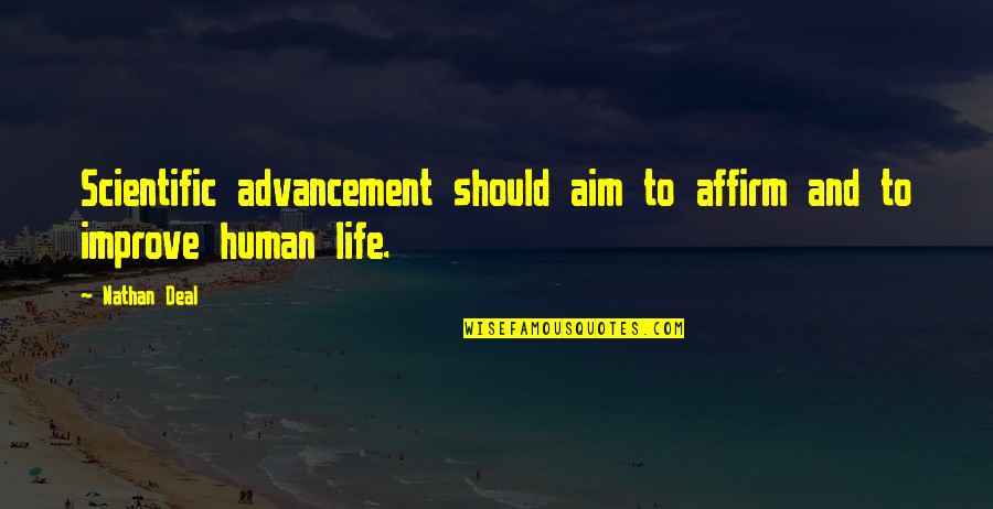 Scientific Life Quotes By Nathan Deal: Scientific advancement should aim to affirm and to