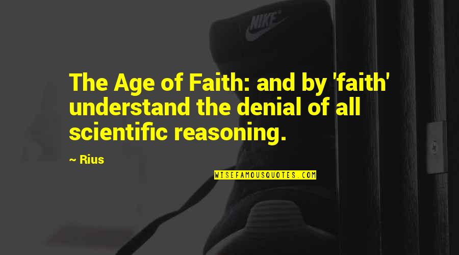 Scientific Reasoning Quotes By Rius: The Age of Faith: and by 'faith' understand