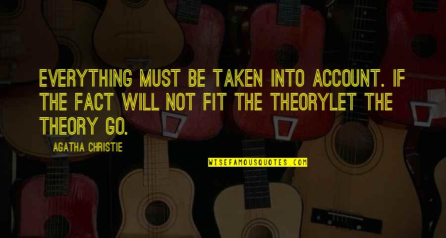 Scientific Theory Quotes By Agatha Christie: Everything must be taken into account. If the