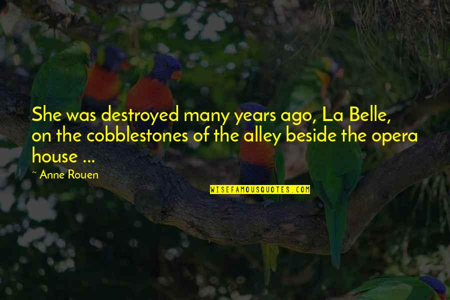 Scientific Viruses Quotes By Anne Rouen: She was destroyed many years ago, La Belle,