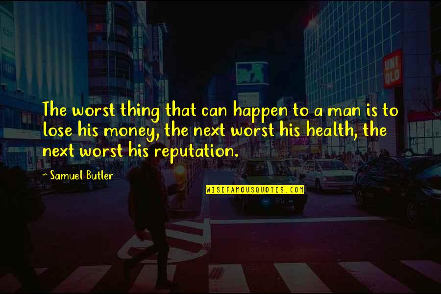 Scientifique Celebre Quotes By Samuel Butler: The worst thing that can happen to a