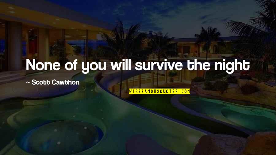Scientist About Shampoo Quotes By Scott Cawthon: None of you will survive the night