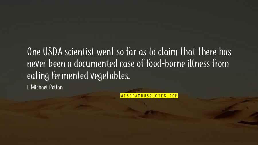 Scientist And Their Quotes By Michael Pollan: One USDA scientist went so far as to