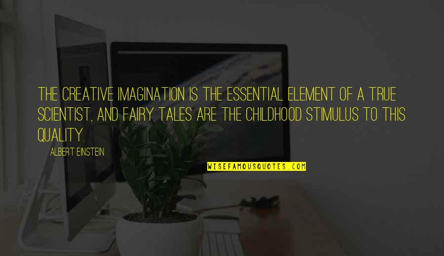 Scientist Einstein Quotes By Albert Einstein: The creative imagination is the essential element of