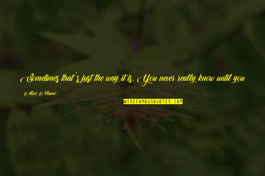 Scientist Inspirational Quotes By Alice Munro: Sometimes that's just the way it is. You Scientist Inspirational Quotes By Alice Munro: Sometimes that's just the way it is. You