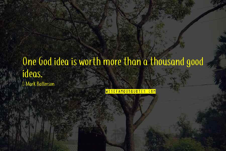 Scientistic Quotes By Mark Batterson: One God idea is worth more than a