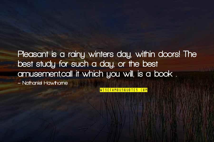 Scientists Intelligent Quotes By Nathaniel Hawthorne: Pleasant is a rainy winter's day, within doors! Scientists Intelligent Quotes By Nathaniel Hawthorne: Pleasant is a rainy winter's day, within doors!