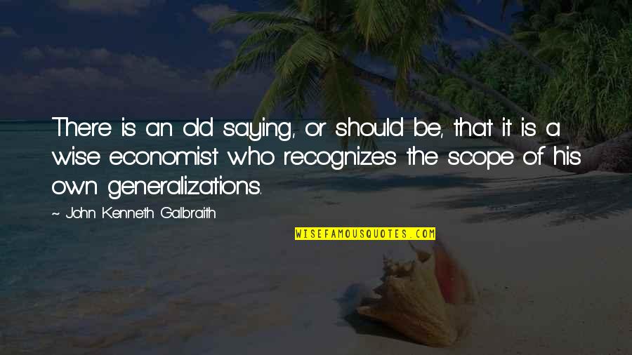 Scientologist Actors Quotes By John Kenneth Galbraith: There is an old saying, or should be, Scientologist Actors Quotes By John Kenneth Galbraith: There is an old saying, or should be,