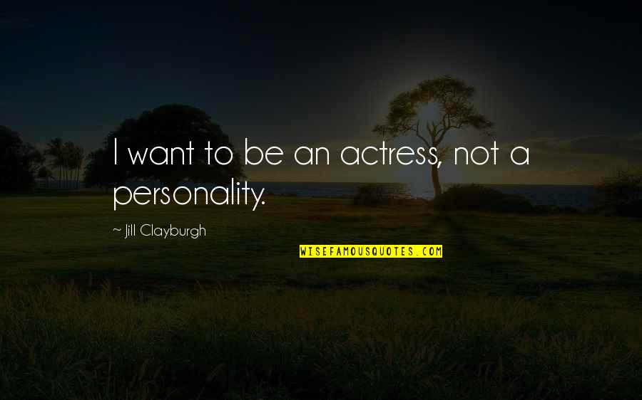 Scientologist Funerals Quotes By Jill Clayburgh: I want to be an actress, not a Scientologist Funerals Quotes By Jill Clayburgh: I want to be an actress, not a