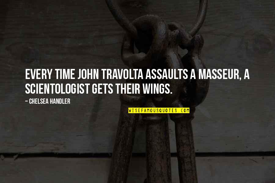 Scientologist Quotes By Chelsea Handler: Every time John Travolta assaults a masseur, a