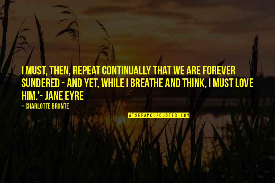 Scifresh Quotes By Charlotte Bronte: I must, then, repeat continually that we are