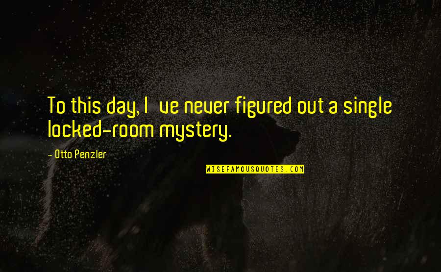 Scileppi Law Quotes By Otto Penzler: To this day, I've never figured out a